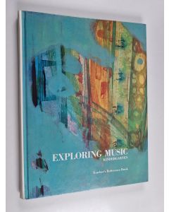 Kirjailijan Beth Landis & Eunice Boardman käytetty kirja Exploring Music - Teacher's reference book. Kindergarten