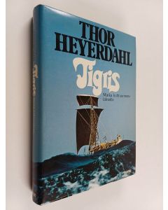 Kirjailijan Thor Heyerdahl käytetty kirja Tigris : matka kulttuurimme lähteille
