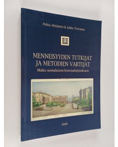 Kirjailijan Pekka Ahtiainen käytetty kirja Menneisyyden tutkijat ja metodien vartijat : matka suomalaiseen historiankirjoitukseen