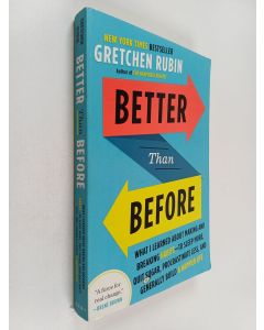 Kirjailijan Gretchen Rubin käytetty kirja Better Than Before - What I Learned About Making and Breaking Habits - to Sleep More, Quit Sugar, Procrastinate Less, and Generally Build a Happier Life