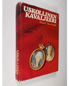 Kirjailijan Ilona Meretoja käytetty kirja Uskollinen kavaljeeri