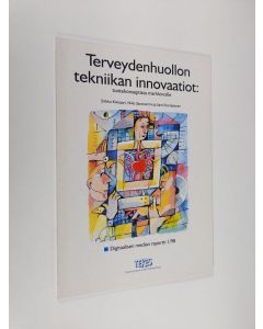 Kirjailijan Sirkku Kivisaari käytetty kirja Terveydenhuollon tekniikan innovaatiot : tuotekonseptista markkinoille