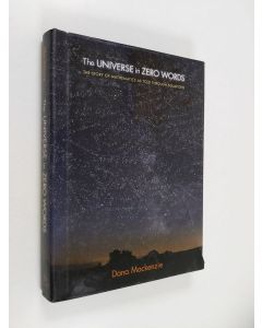 Kirjailijan Dana Mackenzie käytetty kirja The Universe in Zero Words - The Story of Mathematics as Told Through Equations