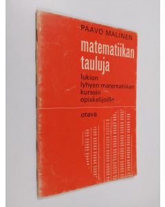 Kirjailijan Paavo Malinen käytetty teos Matematiikan tauluja lukion lyhyen matematiikan kurssin opiskelijoille