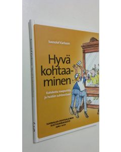 Kirjailijan Svenolof Karlsson käytetty kirja Hyvä kohtaaminen : kahdesta naapurista ja heidän suhteestaan : Suomalais-ruotsalainen kulttuurirahasto 1960-2010 (ERINOMAINEN)