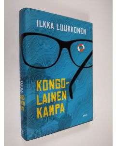 Kirjailijan Ilkka Luukkonen käytetty kirja Kongolainen kampa : romaani (signeerattu)