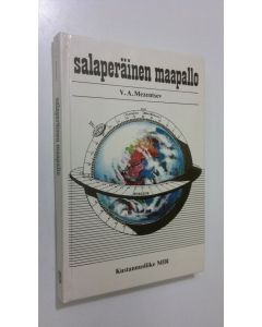 Kirjailijan V. A Mezentsev käytetty kirja Salaperäinen maapallo : (kertomuksia siitä, kuinka meidän planeettamme eri osia on löydetty ja yhä edelleen löydetään)