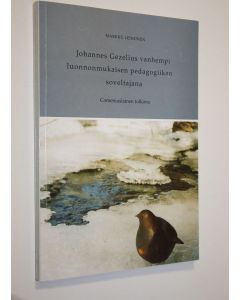 Kirjailijan Markku Leinonen käytetty kirja Johannes Gezelius vanhempi luonnonmukaisen pedagogiikan soveltajana : comeniuslainen tulkinta