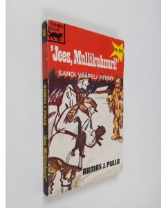 Kirjailijan Armas J. Pulla käytetty kirja Jees, mullikuhnuri! sanoi vääpeli Ryhmy