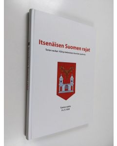 käytetty kirja Itsenäisen Suomen rajat : Tarton rauhan 1920 ja kokonaisen Suomen puolesta : Tarton rauha 14.X 1920 - Tarton rauhan 1920 ja kokonaisen Suomen puolesta : Tarton rauha 14.X 1920