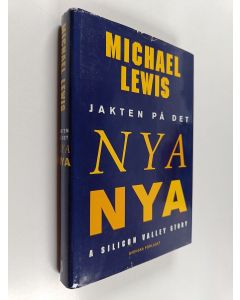 Kirjailijan Michael Lewis käytetty kirja Jakten på det nya nya : a Silicon Valley story