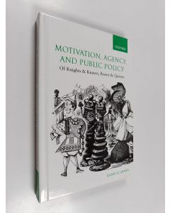 Kirjailijan Julian Le Grand käytetty kirja Motivation, agency, and public policy : of knights and knaves, pawns and queens