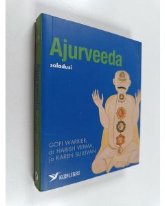 Kirjailijan Karen Sullivan & Gopi Warrier ym. käytetty kirja Ajurveeda : Saladusi