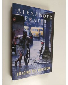 Kirjailijan Alexander Frater käytetty kirja Chasing the Monsoon - A Modern Pilgrimage Through India