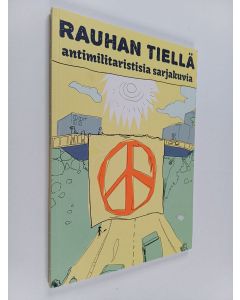 käytetty kirja Rauhan tiellä : antimilitaristisia sarjakuvia = On the way to peace : antimilitaristic comics