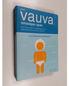 Kirjailijan Joe Borgenicht & Louis Borgenicht käytetty kirja Vauva : omistajan opas käyttöohjeet, vianmääritys ja ensimmäisen vuoden huolto
