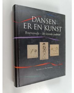 käytetty kirja Dansen er en kunst : Bournonville - den levende tradition