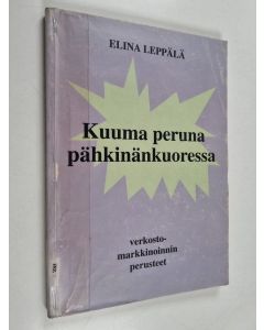 Kirjailijan Elina Leppälä käytetty kirja Kuuma peruna pähkinänkuoressa : verkostomarkkinoinnin perusteet