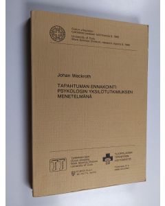 Kirjailijan Johan Weckroth käytetty kirja Tapahtuman ennakointi psykologin yksilötutkimuksen menetelmänä