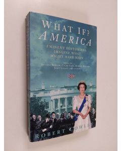 Kirjailijan Robert Cowley käytetty kirja What If? America - Eminent Historians Imagine what Might Have Been