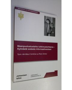 Tekijän Aki-Mauri ym. Huhtinen  käytetty kirja Maanpuolustustahto tutkimuskohteena : kylmästä sodasta informaatiosotaan