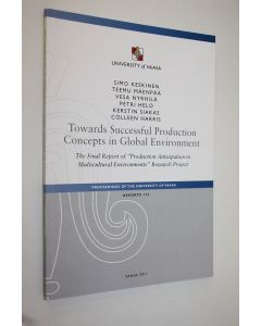 Kirjailijan Simo ym. Keskinen käytetty kirja Towards successful production concepts in global environment : the final report of Production anticipation in multicultural environments research project