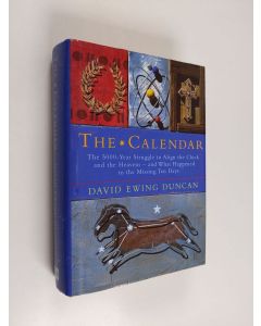 Kirjailijan David Ewing Duncan käytetty kirja The calendar : the 5000-year struggle to align the clock and the heavens and what happened to the missing ten days