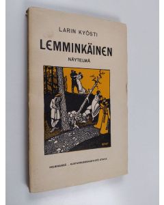 Kirjailijan Larin-Kyösti käytetty kirja Lemminkäinen : näytelmä (lukematon)