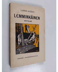Kirjailijan Larin-Kyösti käytetty kirja Lemminkäinen : näytelmä