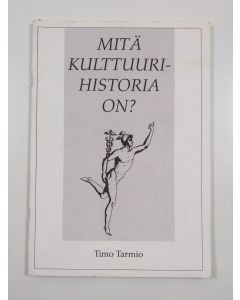 Kirjailijan Timo Tarmio käytetty kirja Mitä kulttuurihistoria on?