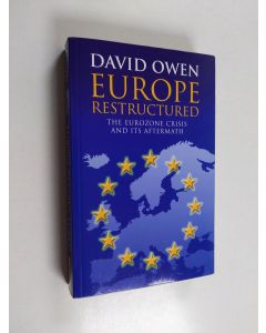 Kirjailijan David Owen käytetty kirja Europe Restructured? - The Eurozone Crisis and Its Aftermath