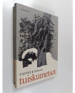 Kirjailijan Päiviö Kangas käytetty kirja Tuiskumetsot : erätarinoita korpimailta