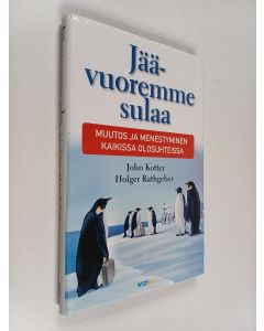 Kirjailijan John Kotter käytetty kirja Jäävuoremme sulaa : muutos ja menestyminen kaikissa olosuhteissa