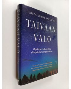 Kirjailijan Laura Lynne Jackson käytetty kirja Taivaan valo : opettajan kokemuksia yhteydestä tuonpuoleiseen