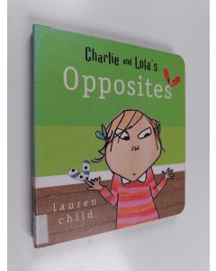 Kirjailijan Lauren Child käytetty kirja Charlie and Lola's opposites