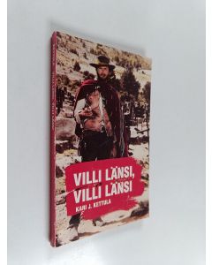 Kirjailijan Kari J. Kettula käytetty kirja Villi länsi, villi länsi