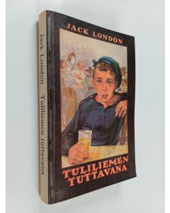 Kirjailijan Jack London käytetty kirja Tuliliemen tuttavana : alkoholimuistelmia