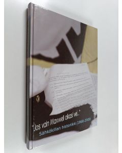Kirjailijan Hanna-Mari Pekkala käytetty kirja "Jos vain Maxwell aikasi vei..." sähkökillan historia 1968-2008
