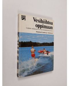 Kirjailijan Tarmo Mäki-Kuutti käytetty kirja Vesihiihtoa oppimaan