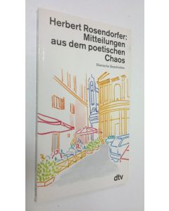 Kirjailijan Herbert Rosendorfer käytetty kirja Mitteilungen aus dem poetischen Chaos (UUDENVEROINEN)