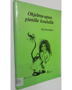 Kirjailijan Ulla Parviainen käytetty teos Ohjelma-apua pienille kouluille