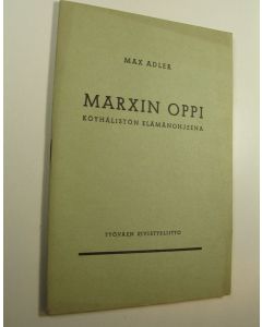 Kirjailijan Max Adler käytetty teos Marxin oppi köyhälistön elämänohjeena