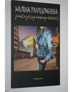 Tekijän Teppo ym. Kulmala käytetty kirja Murha Paviljongissa ja muita juttuja kaupungin elämästä