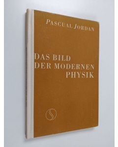 Kirjailijan Pascual Jordan käytetty kirja Das Bild der modernen Physik