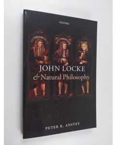 Kirjailijan Peter R. Anstey käytetty kirja John Locke and Natural Philosophy (ERINOMAINEN)