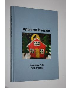 Kirjailijan Lauhalan Antti käytetty kirja Antin tosihauskat