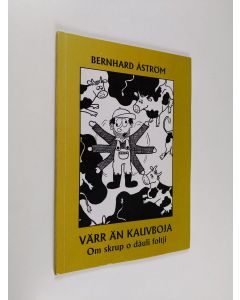 Kirjailijan Bernhard Åström käytetty kirja Värr än kauvboja : om skrup o dåuli foltji (signeerattu)