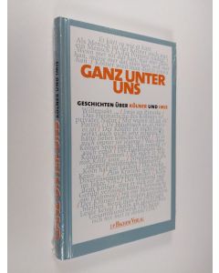 Kirjailijan Jürgen Bennack & Ingeborg Drews käytetty kirja Ganz unter uns : geschichten uber Kölner und Imis (UUSI)