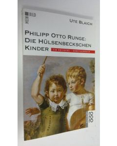 Kirjailijan Otto Blaich käytetty kirja Philipp Otto Runge : Die hulsenbeckschen kinder (ERINOMAINEN)