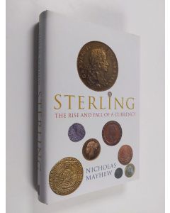 Kirjailijan N. J. Mayhew käytetty kirja Sterling : the rise and fall of a currency